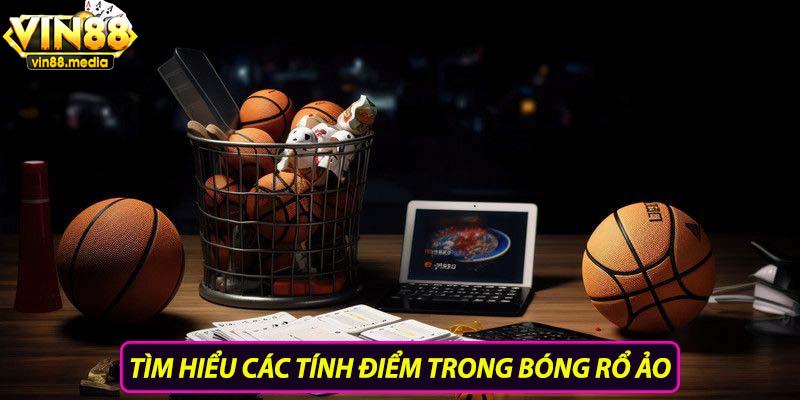 Tìm hiểu cách tính điểm trong bóng rổ ảo